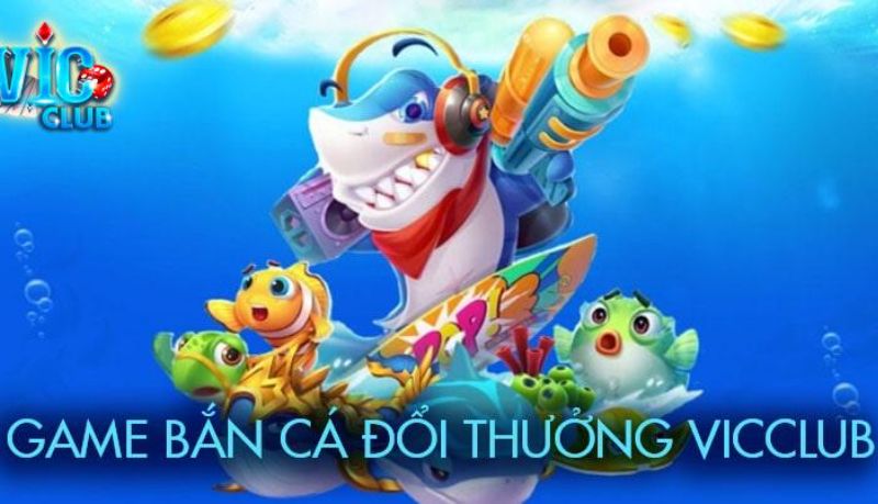 Giới thiệu về Bắn Cá Online Vicclub